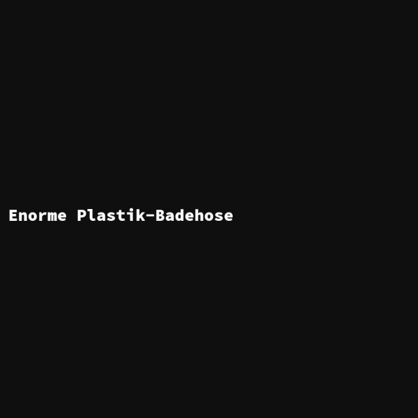 Enorme Plastik-Badehose